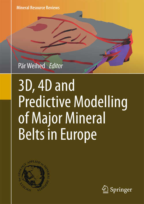 Book cover of 3D, 4D and Predictive Modelling of Major Mineral Belts in Europe (1st ed. 2015) (Mineral Resource Reviews)