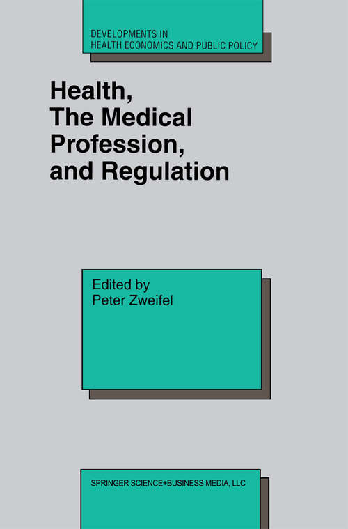 Book cover of Health, the Medical Profession, and Regulation (1998) (Developments in Health Economics and Public Policy #6)
