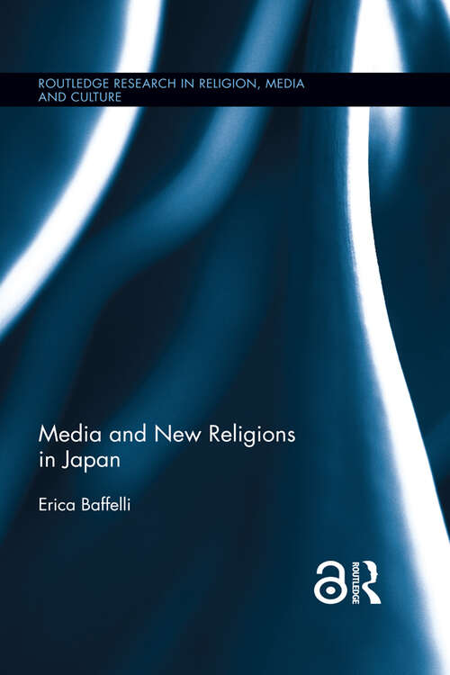 Book cover of Media and New Religions in Japan (Routledge Research in Religion, Media and Culture)
