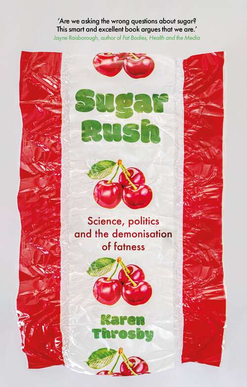 Book cover of Sugar rush: Science, politics and the demonisation of fatness (Inscriptions)