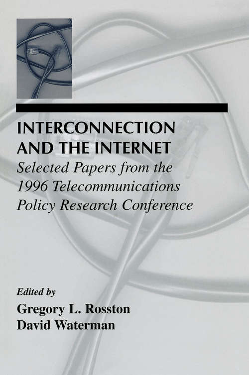Book cover of Interconnection and the Internet: Selected Papers From the 1996 Telecommunications Policy Research Conference (LEA Telecommunications Series)