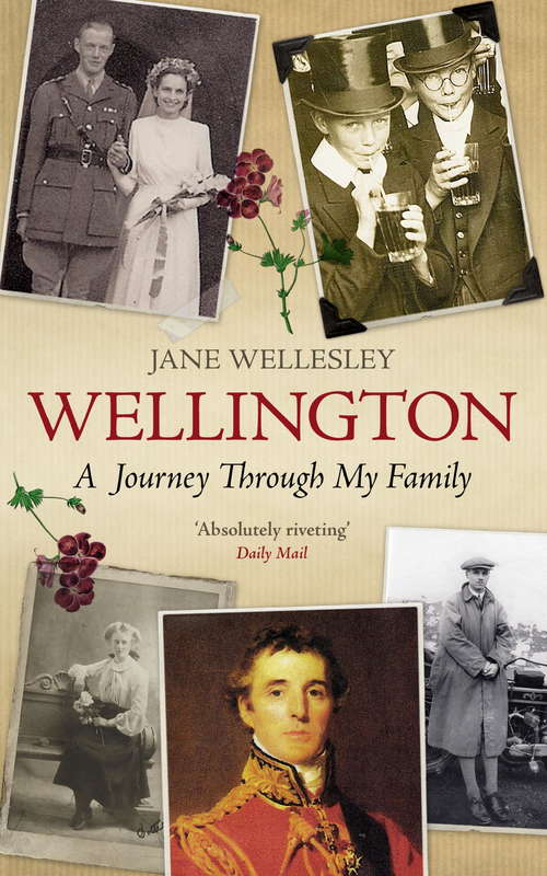 Book cover of Wellington: A Journey Through My Family