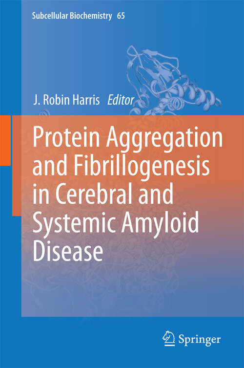 Book cover of Protein Aggregation and Fibrillogenesis in Cerebral and Systemic Amyloid Disease (2012) (Subcellular Biochemistry #65)