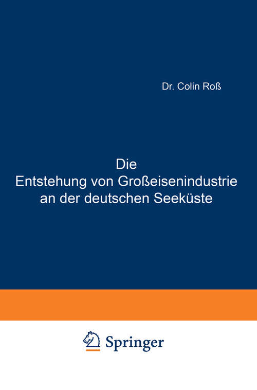 Book cover of Die Entstehung von Großeisenindustrie an der deutschen Seeküste (1911)