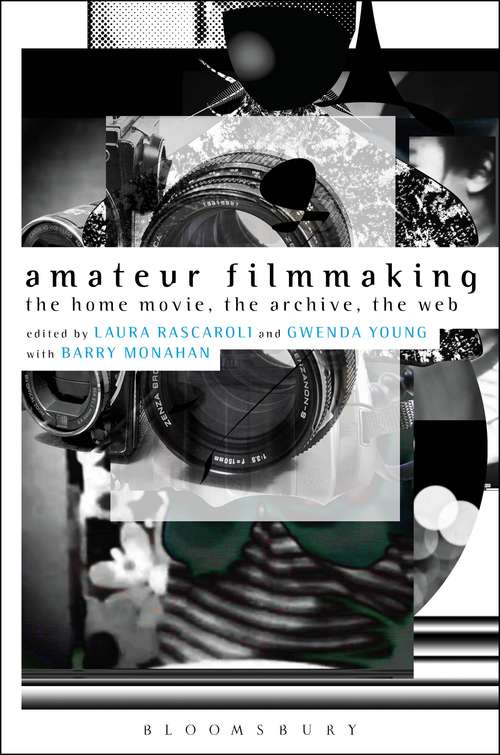 Book cover of Amateur Filmmaking: The Home Movie, the Archive, the Web