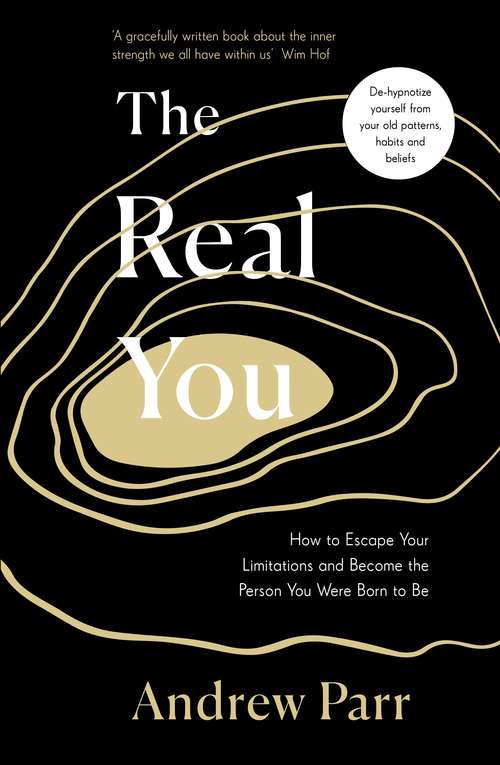 Book cover of The Real You: How to Escape Your Limitations and Become the Person You Were Born to Be