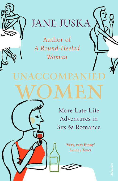 Book cover of Unaccompanied Women: Late-life Adventures In Love, Sex, And Real Estate