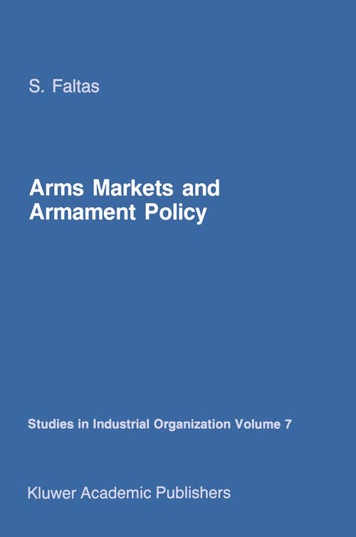 Book cover of Arms Markets and Armament Policy: The Changing Structure of Naval Industries in Western Europe (1986) (Studies in Industrial Organization #7)