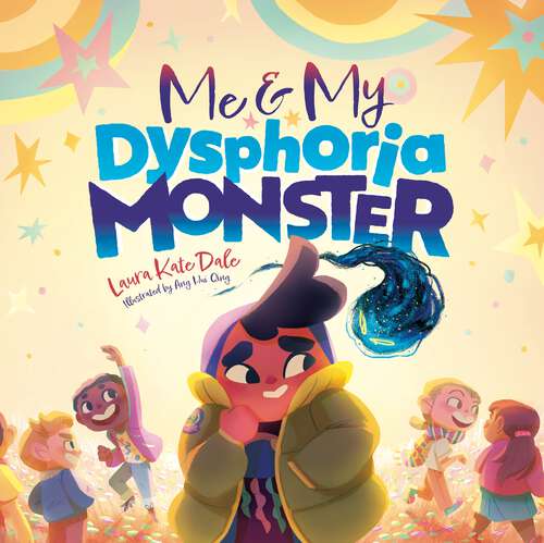 Book cover of Me and My Dysphoria Monster: An Empowering Story to Help Children Cope with Gender Dysphoria