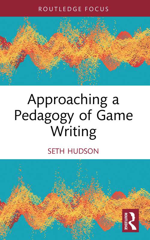 Book cover of Approaching a Pedagogy of Game Writing