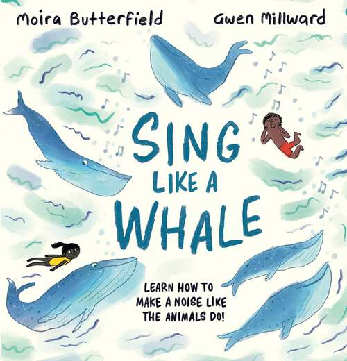 Book cover of Sing Like a Whale: Learn how to make a noise like the animals do!