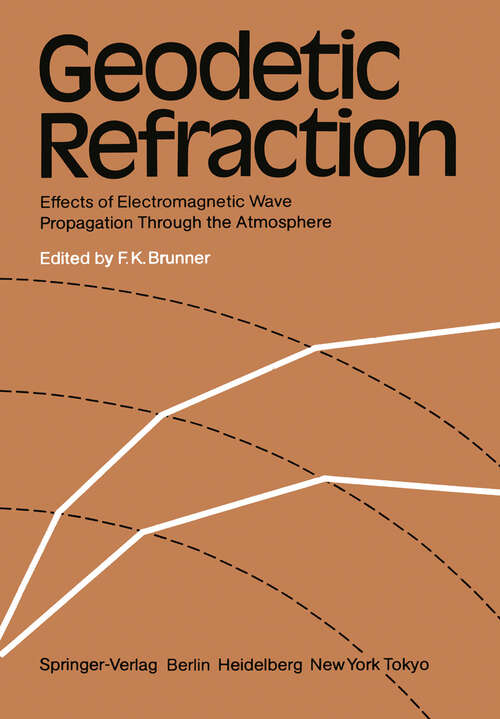 Book cover of Geodetic Refraction: Effects of Electromagnetic Wave Propagation Through the Atmosphere (1984)