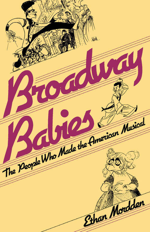 Book cover of Broadway Babies: The People Who Made the American Musical