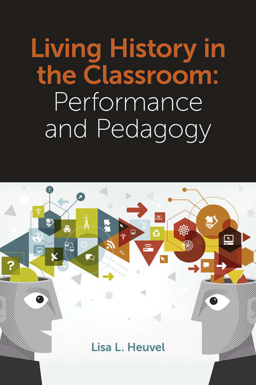 Book cover of Living History in the Classroom: Performance and Pedagogy