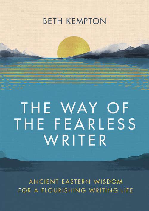 Book cover of The Way of the Fearless Writer: Ancient Eastern wisdom for a flourishing writing life