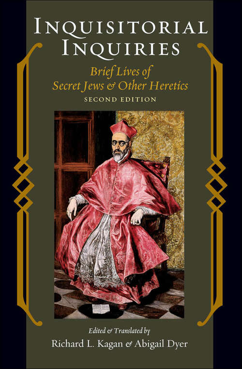 Book cover of Inquisitorial Inquiries: Brief Lives of Secret Jews and Other Heretics (second edition)