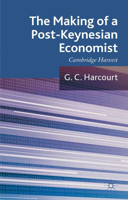 Book cover of The Making of a Post-Keynesian Economist: Cambridge Harvest (2012)