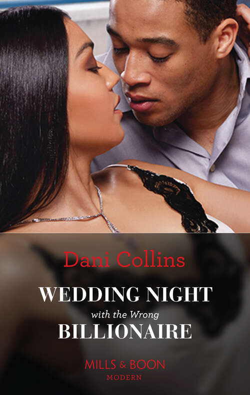 Book cover of Wedding Night With The Wrong Billionaire: Carrying Her Boss's Christmas Baby (billion-dollar Christmas Confessions) / Wedding Night With The Wrong Billionaire / A Ring For The Spaniard's Revenge / The Maid The Greek Married (ePub edition) (Four Weddings and a Baby #2)