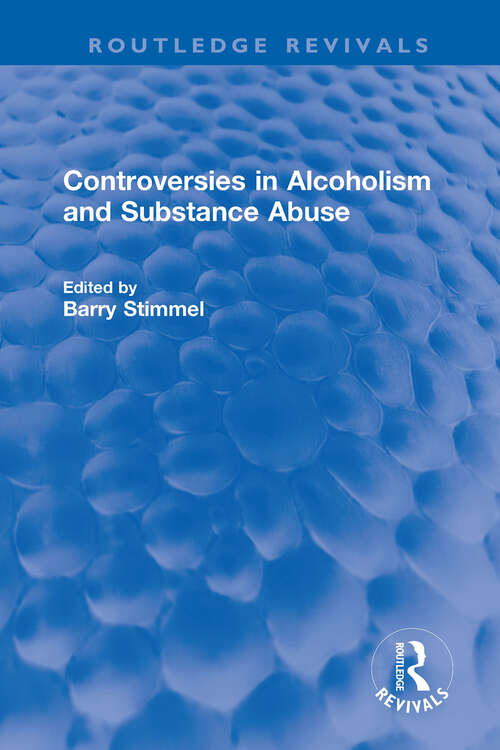 Book cover of Controversies in Alcoholism and Substance Abuse (Routledge Revivals)