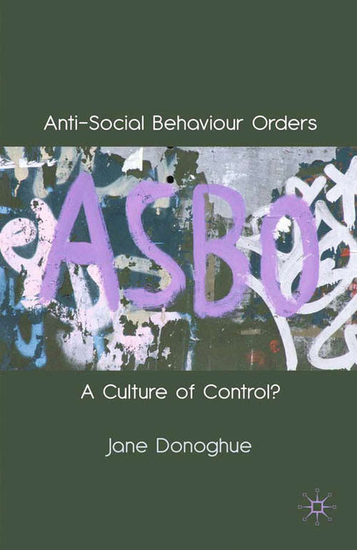 Book cover of Anti-Social Behaviour Orders: A Culture of Control? (2010)