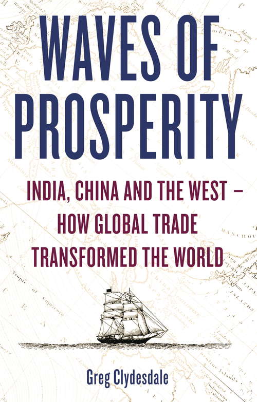 Book cover of Waves of Prosperity: India, China and the West – How Global Trade Transformed The World