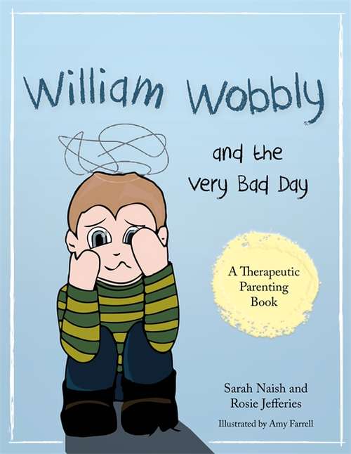 Book cover of William Wobbly and the Very Bad Day: A story about when feelings become too big (PDF)