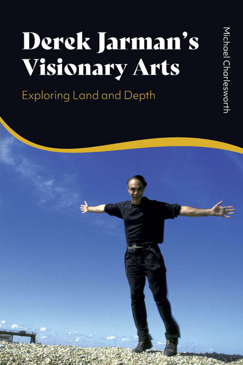 Book cover of Derek Jarman’s Visionary Arts: Exploring Land and Depth