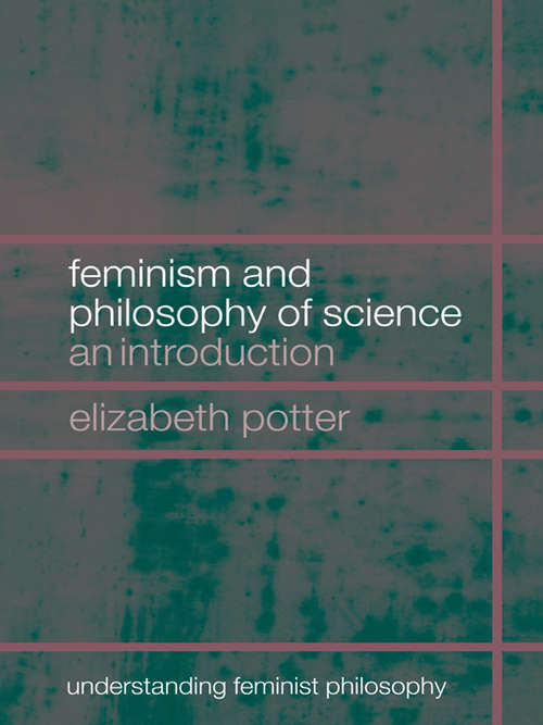 Book cover of Feminism and Philosophy of Science: An Introduction