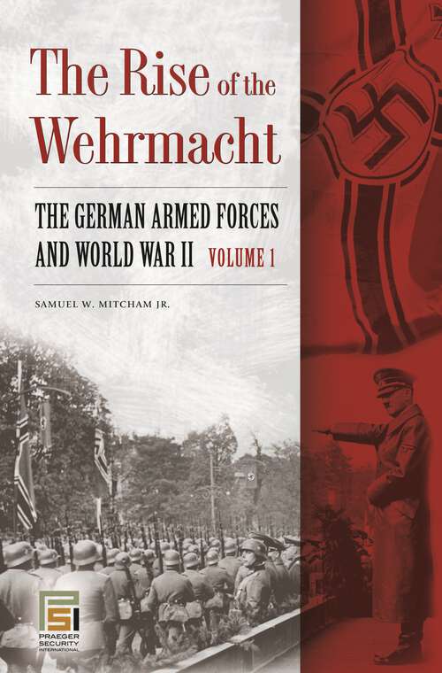 Book cover of The Rise of the Wehrmacht [2 volumes]: The German Armed Forces and World War II [2 volumes] (Praeger Security International)