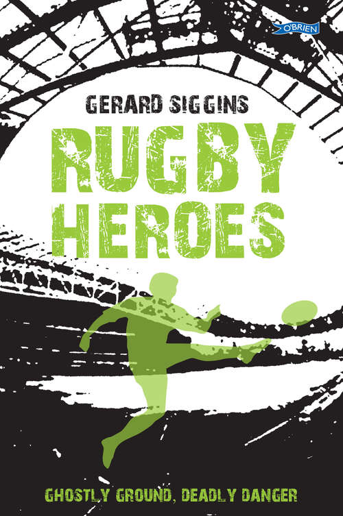 Book cover of Rugby Heroes: Ghostly Ground, Deadly Danger (Rugby Spirit Ser. #6)