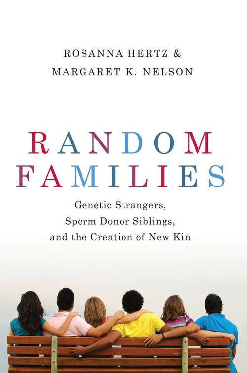 Book cover of Random Families: Genetic Strangers, Sperm Donor Siblings, and the Creation of New Kin