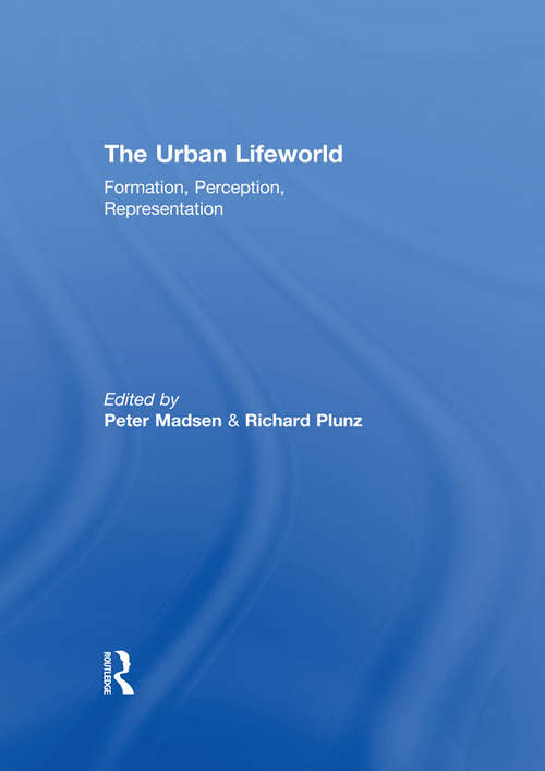 Book cover of The Urban Lifeworld: Formation Perception Representation