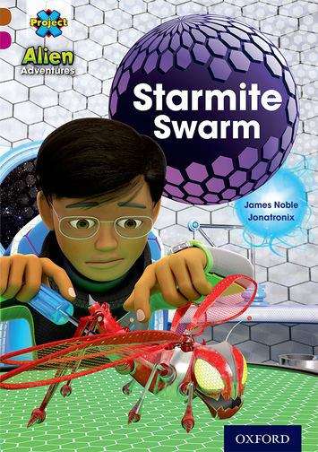 Book cover of Project X Alien Adventures: Brown Book Band, Oxford Level 10: Starmite Swarm