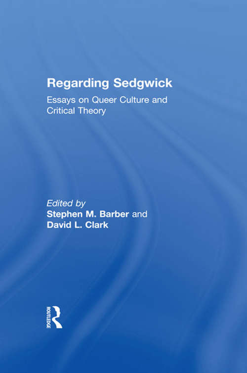 Book cover of Regarding Sedgwick: Essays on Queer Culture and Critical Theory