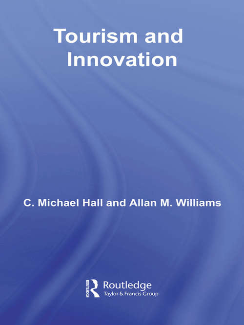 Book cover of Tourism and Innovation (Contemporary Geographies of Leisure, Tourism and Mobility)