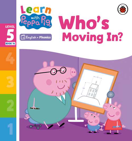 Book cover of Learn with Peppa Phonics Level 5 Book 14 – Who's Moving In? (Learn with Peppa)