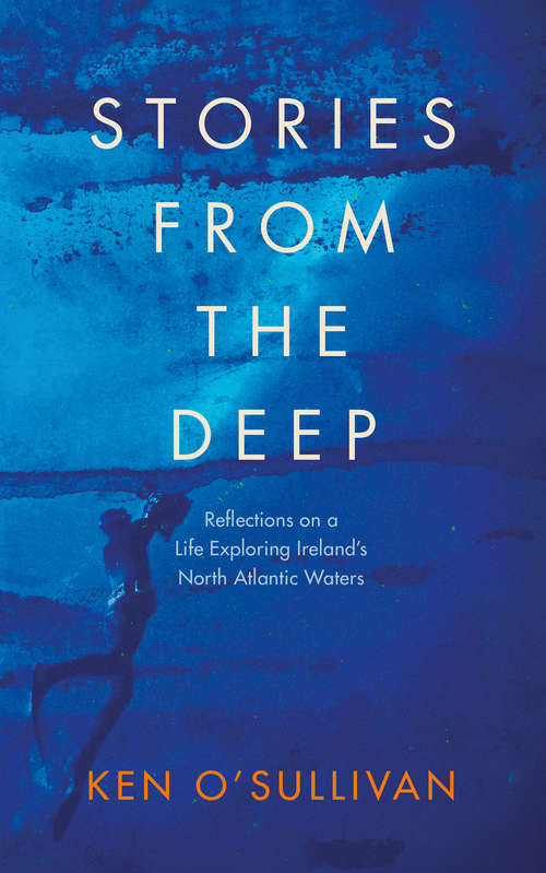 Book cover of Stories from the Deep: Reflections on a Life Exploring Ireland's North Atlantic Waters