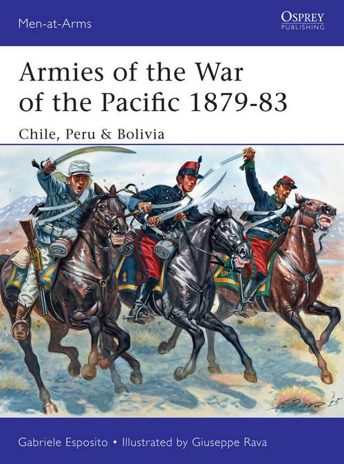 Book cover of Armies of the War of the Pacific 1879–83: Chile, Peru & Bolivia (Men-at-Arms)