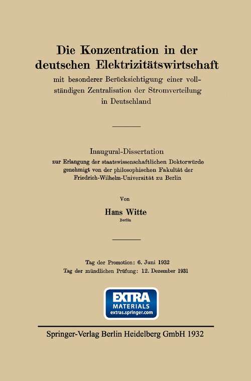 Book cover of Die Konzentration in der deutschen Elektrizitätswirtschaft: mit besonderer Berücksichtigung einer vollständigen Zentralisation der Stromverteilung in Deutschland (1932)