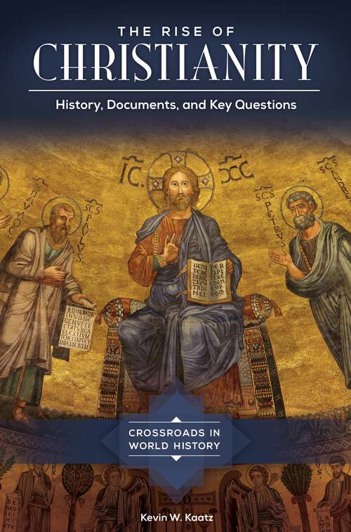 Book cover of The Rise of Christianity: History, Documents, and Key Questions (Crossroads in World History)