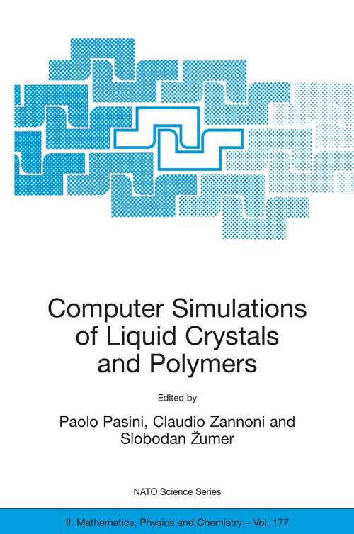Book cover of Computer Simulations of Liquid Crystals and Polymers: Proceedings of the NATO Advanced Research Workshop on Computational Methods for Polymers and Liquid Crystalline Polymers, Erice, Italy. 16-22 July 2003 (2005) (Nato Science Series II: #177)