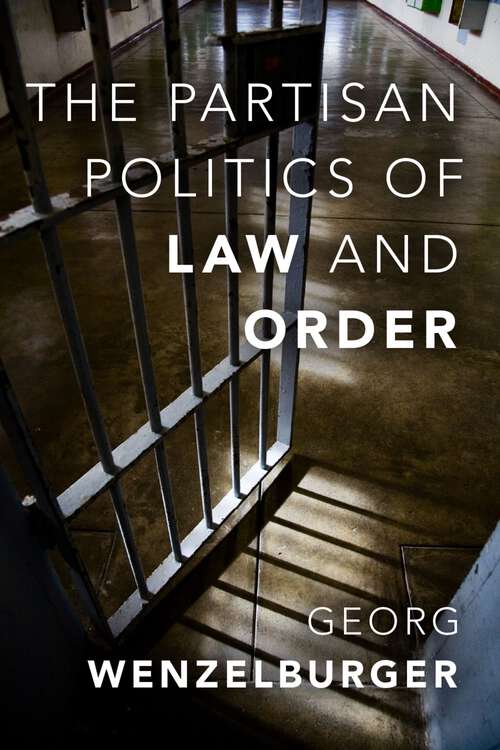 Book cover of The Partisan Politics of Law and Order (Studies in Crime and Public Policy)