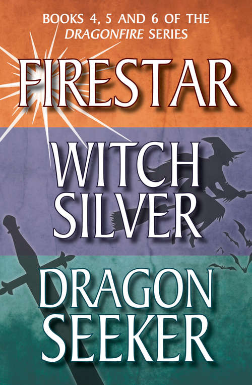 Book cover of Dragonfire Series Books 4-6: Firestar; Witch Silver; Dragon Seeker (Dragonfire #0)