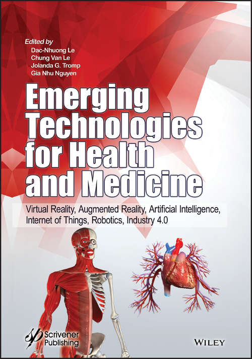 Book cover of Emerging Technologies for Health and Medicine: Virtual Reality, Augmented Reality, Artificial Intelligence, Internet of Things, Robotics, Industry 4.0