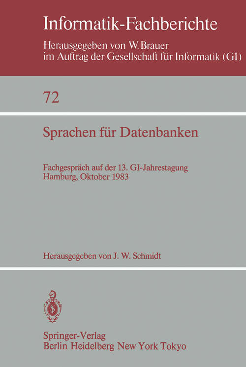 Book cover of Sprachen für Datenbanken: Fachgespräch auf der 13. GI-Jahrestagung Hamburg, 3. – 7. Oktober, 1983 (1983) (Informatik-Fachberichte #72)