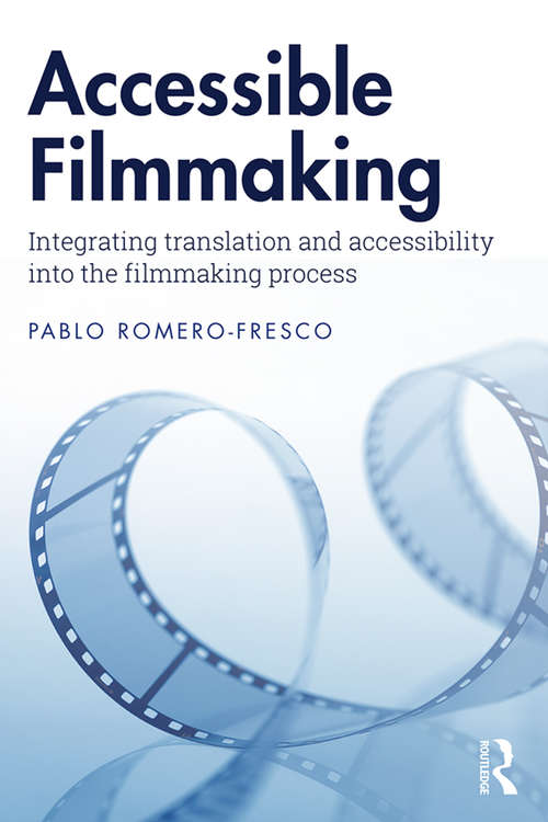 Book cover of Accessible Filmmaking: Integrating translation and accessibility into the filmmaking process