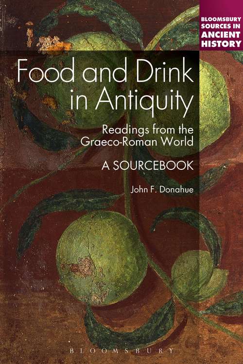 Book cover of Food and Drink in Antiquity: Readings from the Graeco-Roman World (Bloomsbury Sources in Ancient History #13)