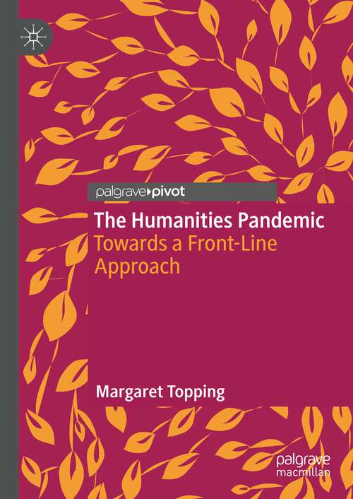 Book cover of The Humanities Pandemic: Towards a Front-Line Approach (1st ed. 2023)