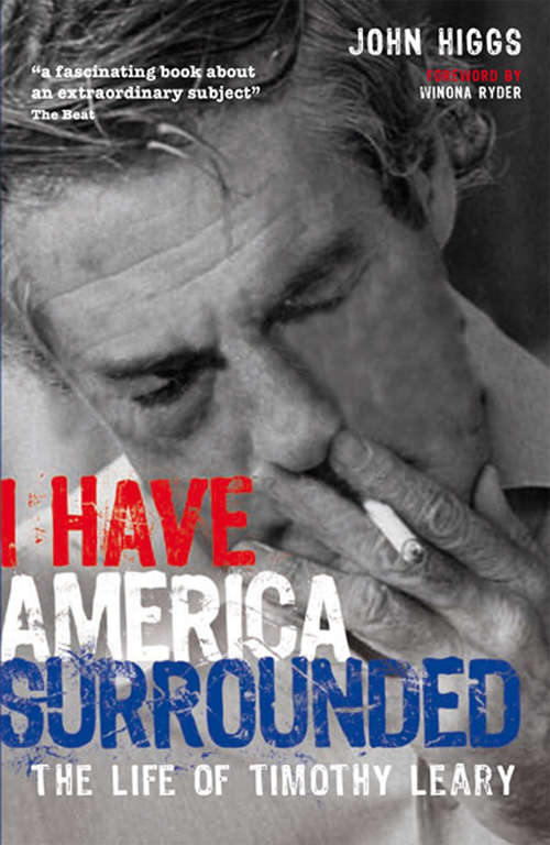 Book cover of I Have America Surrounded: The Life Of Timothy Leary (ePub edition)