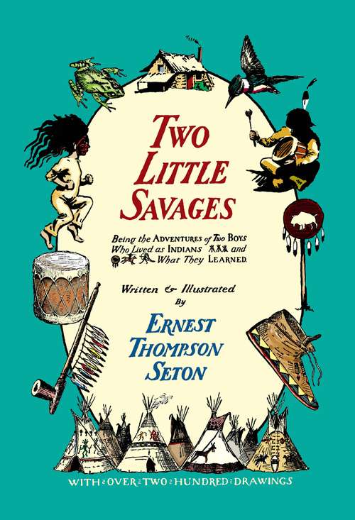 Book cover of Two Little Savages: Being the Adventures of Two Boys Who Lived as Indians and What They Learned